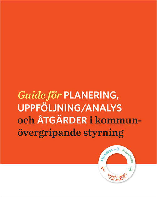 Framsida på skriften: orange bakgrundsfärg där namnet på skriften finns textat i svart - Guide för planering, uppföljning/analys och åtgärder i kommunövergripande styrning.